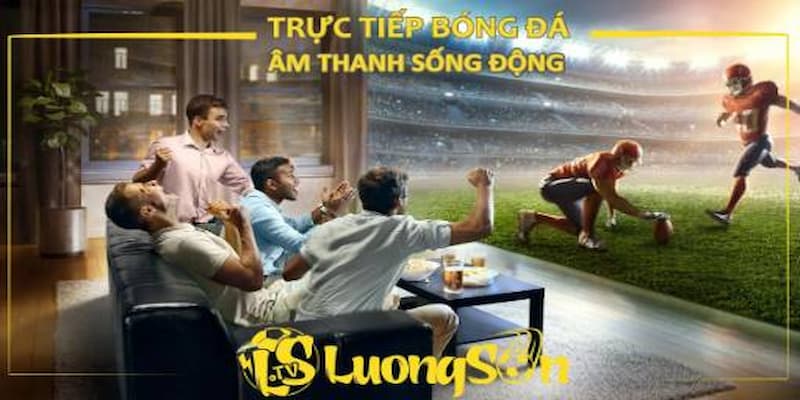 Chất lượng video trực tiếp trên Luong Son 