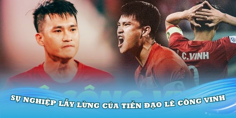 Giới thiệu về sự nghiệp lẫy lừng của tiền đạo Lê Công Vinh